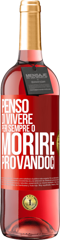 29,95 € Spedizione Gratuita | Vino rosato Edizione ROSÉ Penso di vivere per sempre o morire provandoci Etichetta Rossa. Etichetta personalizzabile Vino giovane Raccogliere 2024 Tempranillo