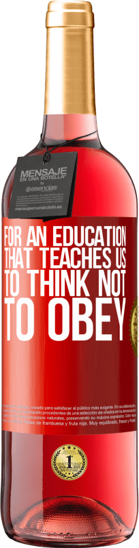29,95 € Free Shipping | Rosé Wine ROSÉ Edition For an education that teaches us to think not to obey Red Label. Customizable label Young wine Harvest 2025 Tempranillo