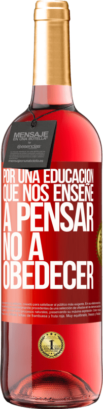 29,95 € Envío gratis | Vino Rosado Edición ROSÉ Por una educación que nos enseñe a pensar no a obedecer Etiqueta Roja. Etiqueta personalizable Vino joven Cosecha 2023 Tempranillo