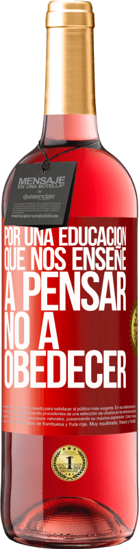 29,95 € Envío gratis | Vino Rosado Edición ROSÉ Por una educación que nos enseñe a pensar no a obedecer Etiqueta Roja. Etiqueta personalizable Vino joven Cosecha 2024 Tempranillo