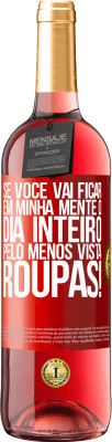 29,95 € Envio grátis | Vinho rosé Edição ROSÉ Se você vai ficar em minha mente o dia inteiro, pelo menos vista roupas! Etiqueta Vermelha. Etiqueta personalizável Vinho jovem Colheita 2023 Tempranillo