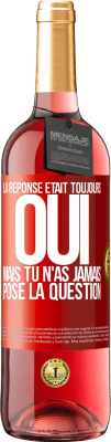 29,95 € Envoi gratuit | Vin rosé Édition ROSÉ La réponse était toujours OUI. Mais tu n'as jamais posé la question Étiquette Rouge. Étiquette personnalisable Vin jeune Récolte 2024 Tempranillo