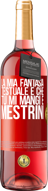 29,95 € Spedizione Gratuita | Vino rosato Edizione ROSÉ La mia fantasia testuale è che tu mi mangi e mestrini Etichetta Rossa. Etichetta personalizzabile Vino giovane Raccogliere 2024 Tempranillo