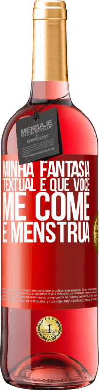 29,95 € Envio grátis | Vinho rosé Edição ROSÉ Minha fantasia textual é que você me come e menstrua Etiqueta Vermelha. Etiqueta personalizável Vinho jovem Colheita 2024 Tempranillo