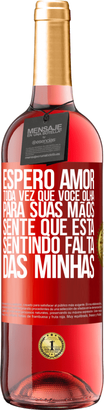 29,95 € Envio grátis | Vinho rosé Edição ROSÉ Espero amor, toda vez que você olha para suas mãos, sente que está sentindo falta das minhas Etiqueta Vermelha. Etiqueta personalizável Vinho jovem Colheita 2024 Tempranillo