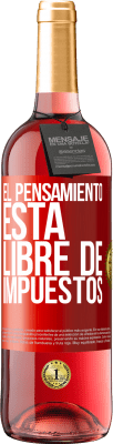 29,95 € Envío gratis | Vino Rosado Edición ROSÉ El pensamiento está libre de impuestos Etiqueta Roja. Etiqueta personalizable Vino joven Cosecha 2024 Tempranillo