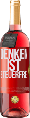 29,95 € Kostenloser Versand | Roséwein ROSÉ Ausgabe Denken ist steuerfrei Rote Markierung. Anpassbares Etikett Junger Wein Ernte 2023 Tempranillo