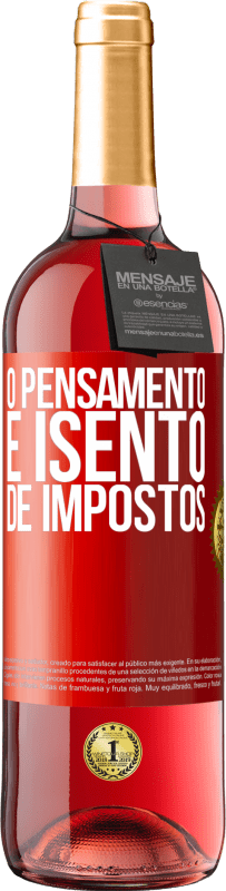 29,95 € Envio grátis | Vinho rosé Edição ROSÉ O pensamento é isento de impostos Etiqueta Vermelha. Etiqueta personalizável Vinho jovem Colheita 2024 Tempranillo