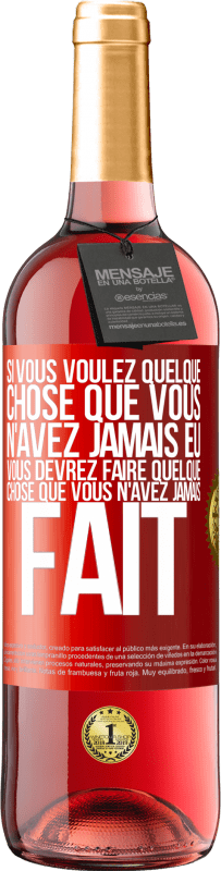 29,95 € Envoi gratuit | Vin rosé Édition ROSÉ Si vous voulez quelque chose que vous n'avez jamais eu, vous devrez faire quelque chose que vous n'avez jamais fait Étiquette Rouge. Étiquette personnalisable Vin jeune Récolte 2024 Tempranillo