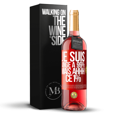 «Je suis ange à 99% mais ahhh! ce 1%» Édition ROSÉ