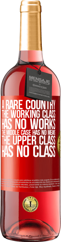29,95 € Free Shipping | Rosé Wine ROSÉ Edition A rare country: the working class has no works, the middle case has no means, the upper class has no class Red Label. Customizable label Young wine Harvest 2023 Tempranillo