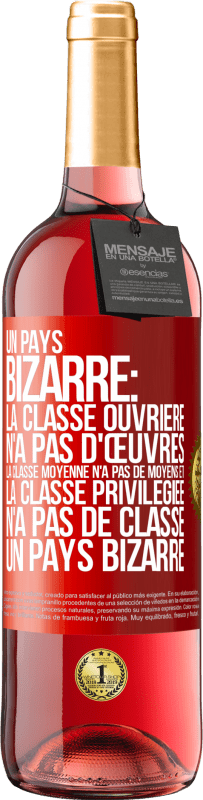 29,95 € Envoi gratuit | Vin rosé Édition ROSÉ Un pays bizarre: la classe ouvrière n'a pas d'œuvres, la classe moyenne n'a pas de moyens et la classe privilegiée n'a pas de cl Étiquette Rouge. Étiquette personnalisable Vin jeune Récolte 2024 Tempranillo