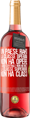 29,95 € Spedizione Gratuita | Vino rosato Edizione ROSÉ Un paese raro: la classe operaia non ha opere, il caso centrale non ha mezzi, la classe superiore non ha classi Etichetta Rossa. Etichetta personalizzabile Vino giovane Raccogliere 2023 Tempranillo