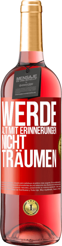 29,95 € Kostenloser Versand | Roséwein ROSÉ Ausgabe Werde alt mit Erinnerungen, nicht Träumen Rote Markierung. Anpassbares Etikett Junger Wein Ernte 2024 Tempranillo