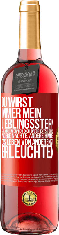 29,95 € Kostenloser Versand | Roséwein ROSÉ Ausgabe Du wirst immer mein Lieblingsstern sein, auch wenn du dich dafür entscheidest, andere Nächte, andere Himmel, das Leben von ander Rote Markierung. Anpassbares Etikett Junger Wein Ernte 2024 Tempranillo