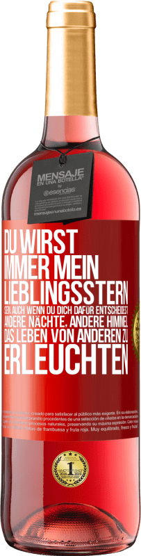 29,95 € Kostenloser Versand | Roséwein ROSÉ Ausgabe Du wirst immer mein Lieblingsstern sein, auch wenn du dich dafür entscheidest, andere Nächte, andere Himmel, das Leben von ander Rote Markierung. Anpassbares Etikett Junger Wein Ernte 2025 Tempranillo