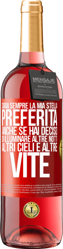 29,95 € Spedizione Gratuita | Vino rosato Edizione ROSÉ Sarai sempre la mia stella preferita, anche se hai deciso di illuminare altre notti, altri cieli e altre vite Etichetta Rossa. Etichetta personalizzabile Vino giovane Raccogliere 2024 Tempranillo