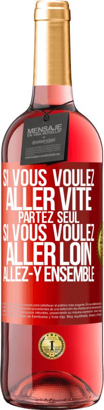 29,95 € Envoi gratuit | Vin rosé Édition ROSÉ Si vous voulez aller vite partez seul. Si vous voulez aller loin allez-y ensemble Étiquette Rouge. Étiquette personnalisable Vin jeune Récolte 2024 Tempranillo