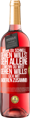 29,95 € Kostenloser Versand | Roséwein ROSÉ Ausgabe Wenn du schnell gehen willst, geh alleine. Wenn du weit gehen willst, geh mit anderen zusammen Rote Markierung. Anpassbares Etikett Junger Wein Ernte 2024 Tempranillo