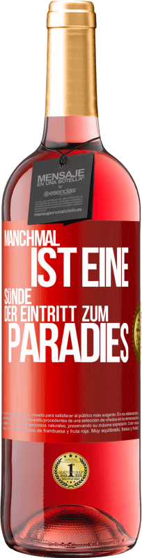 29,95 € Kostenloser Versand | Roséwein ROSÉ Ausgabe Manchmal ist eine Sünde der Eingang zum Paradies Rote Markierung. Anpassbares Etikett Junger Wein Ernte 2021 Tempranillo