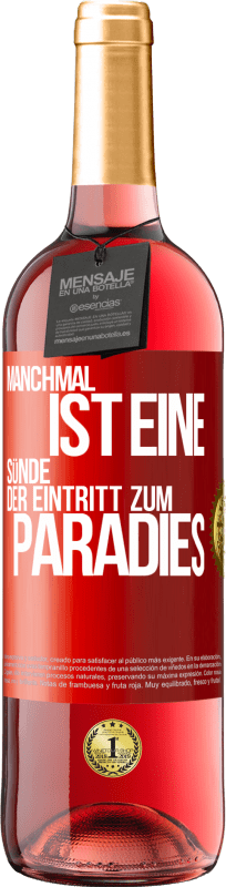 29,95 € Kostenloser Versand | Roséwein ROSÉ Ausgabe Manchmal ist eine Sünde der Eintritt zum Paradies Rote Markierung. Anpassbares Etikett Junger Wein Ernte 2024 Tempranillo