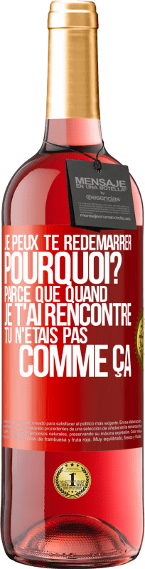 29,95 € Envoi gratuit | Vin rosé Édition ROSÉ Je peux te redémarrer. Pourquoi? Parce que quand je t'ai rencontré tu n'étais pas comme ça Étiquette Rouge. Étiquette personnalisable Vin jeune Récolte 2024 Tempranillo