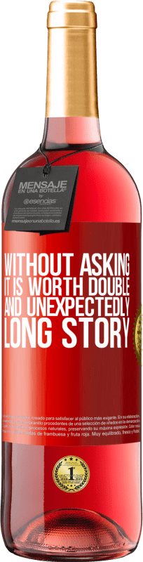 29,95 € Free Shipping | Rosé Wine ROSÉ Edition Without asking it is worth double. And unexpectedly, long story Red Label. Customizable label Young wine Harvest 2023 Tempranillo