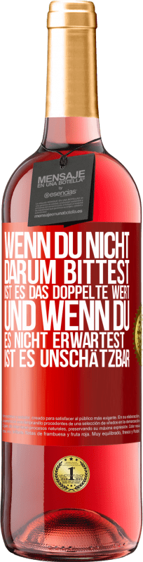 29,95 € Kostenloser Versand | Roséwein ROSÉ Ausgabe Wenn du nicht darum bittest, ist es das Doppelte wert. Und wenn du es nicht erwartest, ist es unschätzbar Rote Markierung. Anpassbares Etikett Junger Wein Ernte 2024 Tempranillo