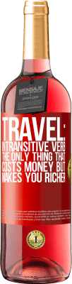 29,95 € Free Shipping | Rosé Wine ROSÉ Edition Travel: intransitive verb. The only thing that costs money but makes you richer Red Label. Customizable label Young wine Harvest 2023 Tempranillo