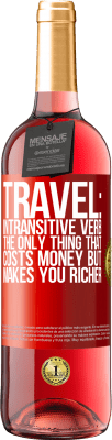 29,95 € Free Shipping | Rosé Wine ROSÉ Edition Travel: intransitive verb. The only thing that costs money but makes you richer Red Label. Customizable label Young wine Harvest 2024 Tempranillo