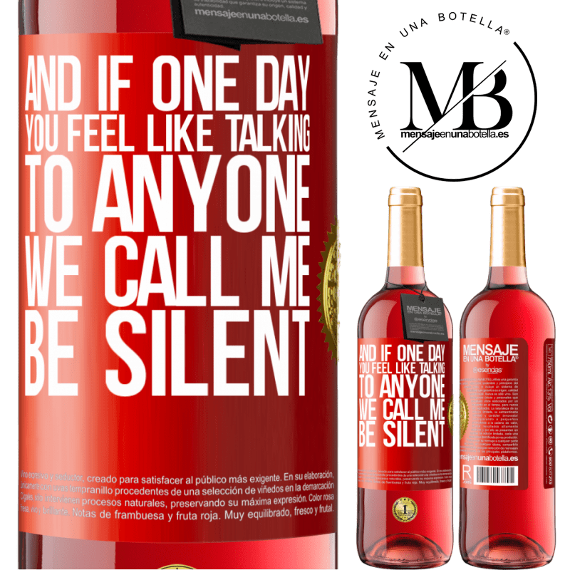 29,95 € Free Shipping | Rosé Wine ROSÉ Edition And if one day you feel like talking to anyone, we call me, be silent Red Label. Customizable label Young wine Harvest 2022 Tempranillo