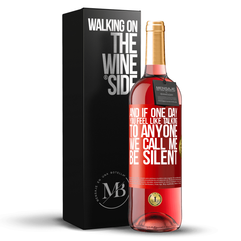 29,95 € Free Shipping | Rosé Wine ROSÉ Edition And if one day you feel like talking to anyone, we call me, be silent Red Label. Customizable label Young wine Harvest 2022 Tempranillo