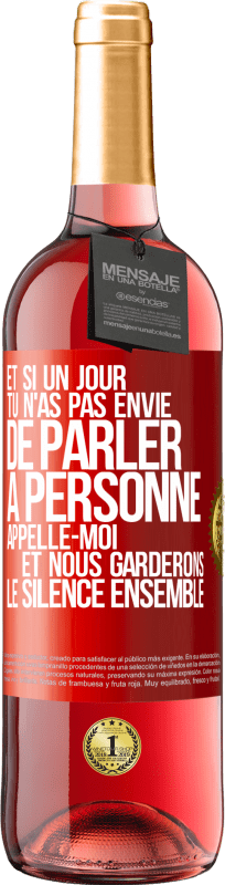 29,95 € Envoi gratuit | Vin rosé Édition ROSÉ Et si un jour tu n'as pas envie de parler à personne, appelle-moi et nous garderons le silence ensemble Étiquette Rouge. Étiquette personnalisable Vin jeune Récolte 2024 Tempranillo