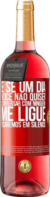 29,95 € Envio grátis | Vinho rosé Edição ROSÉ E se um dia você não quiser conversar com ninguém, me ligue, ficaremos em silêncio Etiqueta Vermelha. Etiqueta personalizável Vinho jovem Colheita 2025 Tempranillo
