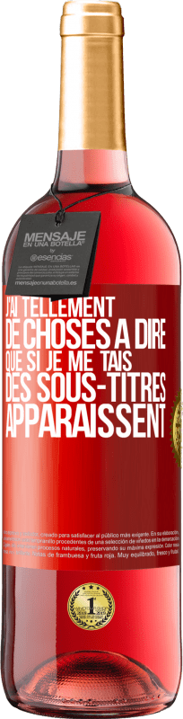 29,95 € Envoi gratuit | Vin rosé Édition ROSÉ J'ai tellement de choses à dire que si je me tais, des sous-titres apparaissent Étiquette Rouge. Étiquette personnalisable Vin jeune Récolte 2024 Tempranillo