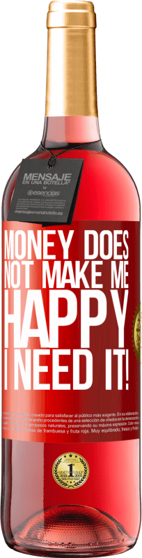 29,95 € Free Shipping | Rosé Wine ROSÉ Edition Money does not make me happy. I need it! Red Label. Customizable label Young wine Harvest 2023 Tempranillo