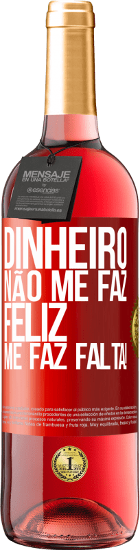 29,95 € Envio grátis | Vinho rosé Edição ROSÉ Dinheiro não me faz feliz. Me faz falta! Etiqueta Vermelha. Etiqueta personalizável Vinho jovem Colheita 2025 Tempranillo