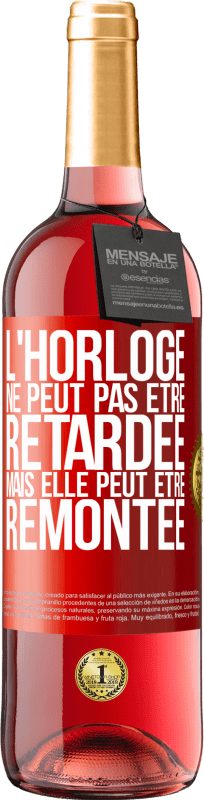 29,95 € Envoi gratuit | Vin rosé Édition ROSÉ L'horloge ne peut pas être retardée, mais elle peut être remontée Étiquette Rouge. Étiquette personnalisable Vin jeune Récolte 2024 Tempranillo