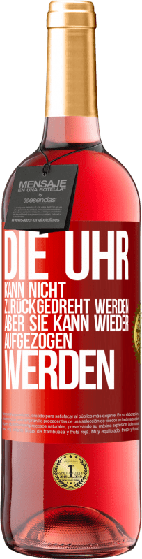 29,95 € Kostenloser Versand | Roséwein ROSÉ Ausgabe Die Uhr kann nicht zurückgedreht werden, aber sie kann wieder aufgezogen werden Rote Markierung. Anpassbares Etikett Junger Wein Ernte 2024 Tempranillo