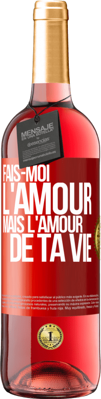 29,95 € Envoi gratuit | Vin rosé Édition ROSÉ Fais-moi l'amour mais l'amour de ta vie Étiquette Rouge. Étiquette personnalisable Vin jeune Récolte 2024 Tempranillo