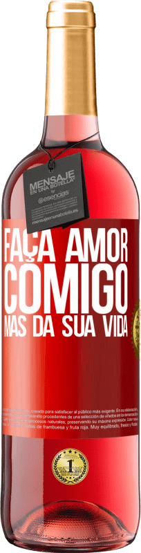 29,95 € Envio grátis | Vinho rosé Edição ROSÉ Faça amor comigo, mas da sua vida Etiqueta Vermelha. Etiqueta personalizável Vinho jovem Colheita 2024 Tempranillo