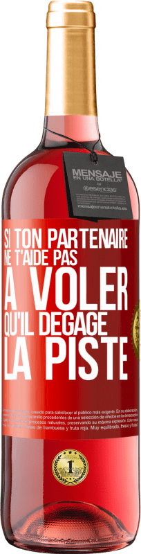 29,95 € Envoi gratuit | Vin rosé Édition ROSÉ Si ton partenaire ne t'aide pas à voler qu'il dégage la piste Étiquette Rouge. Étiquette personnalisable Vin jeune Récolte 2024 Tempranillo