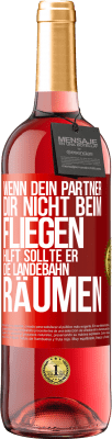 29,95 € Kostenloser Versand | Roséwein ROSÉ Ausgabe Wenn dein Partner dir nicht beim Fliegen hilft, sollte er die Landebahn räumen Rote Markierung. Anpassbares Etikett Junger Wein Ernte 2023 Tempranillo