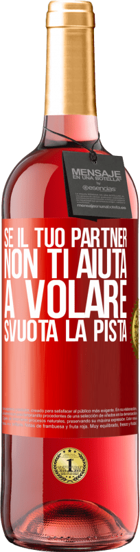 29,95 € Spedizione Gratuita | Vino rosato Edizione ROSÉ Se il tuo partner non ti aiuta a volare, svuota la pista Etichetta Rossa. Etichetta personalizzabile Vino giovane Raccogliere 2024 Tempranillo