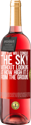 29,95 € Free Shipping | Rosé Wine ROSÉ Edition Today you will conquer the sky, without looking at how high it is from the ground Red Label. Customizable label Young wine Harvest 2024 Tempranillo