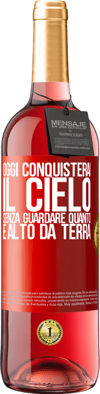 29,95 € Spedizione Gratuita | Vino rosato Edizione ROSÉ Oggi conquisterai il cielo, senza guardare quanto è alto da terra Etichetta Rossa. Etichetta personalizzabile Vino giovane Raccogliere 2024 Tempranillo