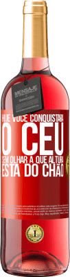 29,95 € Envio grátis | Vinho rosé Edição ROSÉ Hoje você conquistará o céu, sem olhar a que altura está do chão Etiqueta Vermelha. Etiqueta personalizável Vinho jovem Colheita 2023 Tempranillo