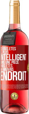 29,95 € Envoi gratuit | Vin rosé Édition ROSÉ Si vous êtes le plus intelligent dans une pièce, vous êtes au mauvais endroit Étiquette Rouge. Étiquette personnalisable Vin jeune Récolte 2024 Tempranillo