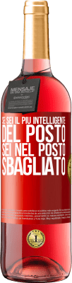 29,95 € Spedizione Gratuita | Vino rosato Edizione ROSÉ Se sei il più intelligente del posto, sei nel posto sbagliato Etichetta Rossa. Etichetta personalizzabile Vino giovane Raccogliere 2024 Tempranillo