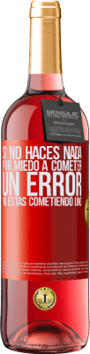 29,95 € Envío gratis | Vino Rosado Edición ROSÉ Si no haces nada por miedo a cometer un error, ya estás cometiendo uno Etiqueta Roja. Etiqueta personalizable Vino joven Cosecha 2023 Tempranillo